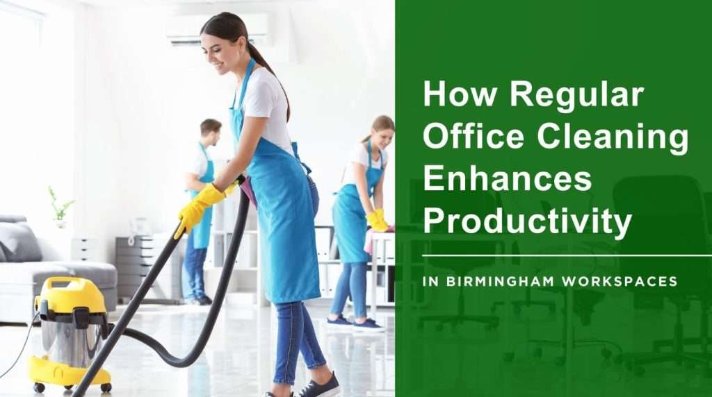 How regular office cleaning boosts productivity Birmingham AL modern clean workspace